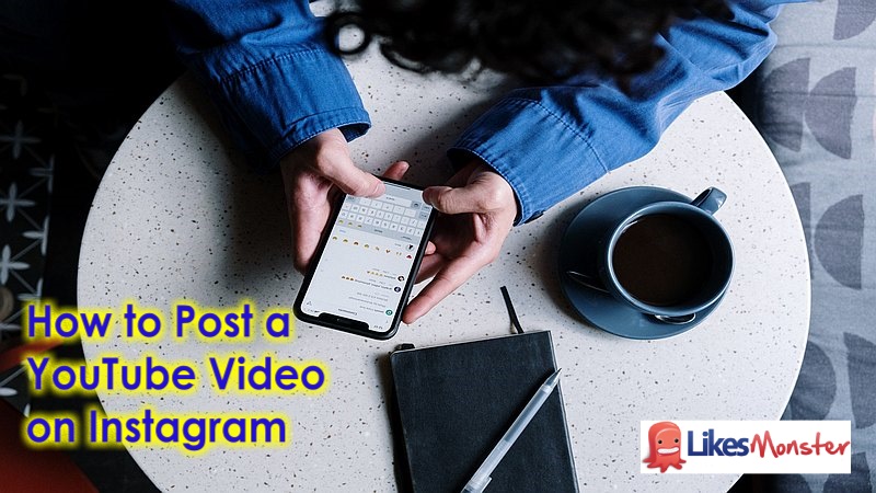 How to Post a YouTube Video on Instagram