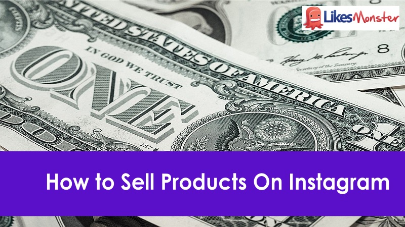 How to Sell Products On Instagram